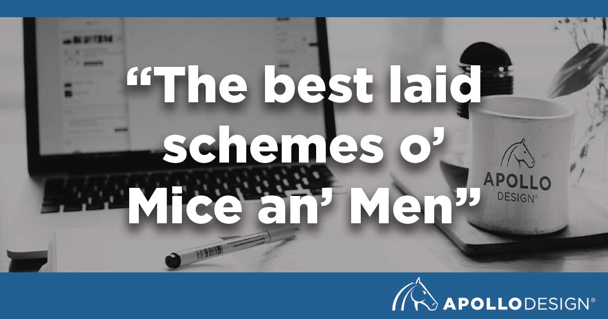 “The best laid schemes o’ Mice an’ Men”